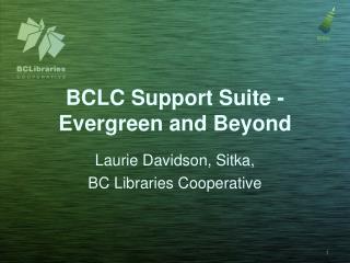 BCLC Support Suite - Evergreen and Beyond