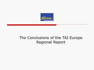 The Conclusions of the TAI Europe Regional Report