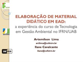 Artemilson Lima artlima@cefetrn.br Ilane Cavalcante ilane@cefetrn.br
