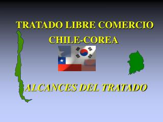 TRATADO LIBRE COMERCIO CHILE-COREA ALCANCES DEL TRATADO
