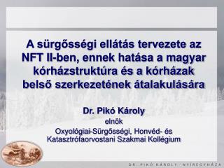 Dr. Pikó Károly elnök Oxyológiai-Sürgősségi, Honvéd- és Katasztrófaorvostani Szakmai Kollégium