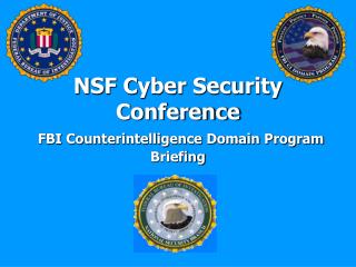 NSF Cyber Security Conference FBI Counterintelligence Domain Program Briefing