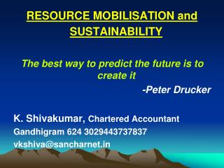 RESOURCE MOBILISATION and SUSTAINABILITY The best way to predict the future is to create it