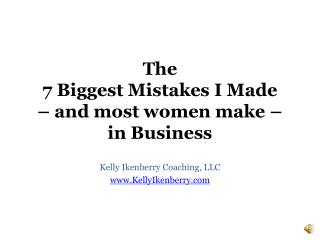 The 7 Biggest Mistakes I Made – and most women make – in Business