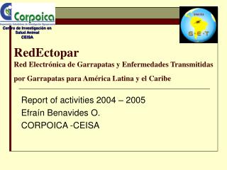 Report of activities 2004 – 2005 Efraín Benavides O. CORPOICA -CEISA