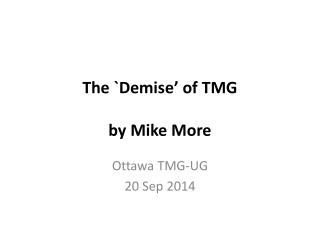 The `Demise’ of TMG by Mike More
