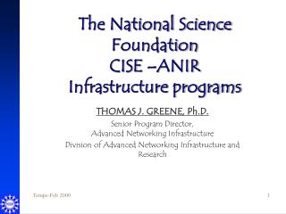 The National Science Foundation CISE –ANIR Infrastructure programs