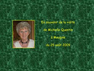 En souvenir de la visite de Michelle Quentin à Mougins du 25 août 2009