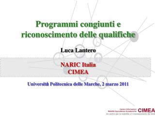 Programmi congiunti e riconoscimento delle qualifiche Luca Lantero NARIC Italia CIMEA