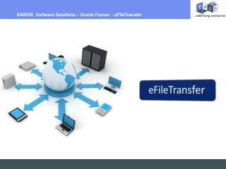 EAIESB Software Solutions – Oracle Fusion - eFileTransfer