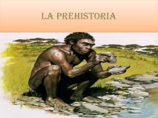 La prehistoria