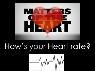 How’s your Heart rate?