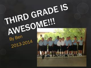 THIRD GRADE IS AWESOME!!!