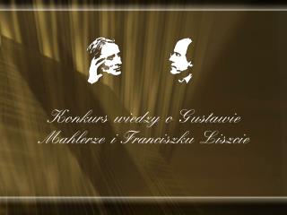 Konkurs wiedzy o Gustawie Mahlerze i Franciszku Liszcie
