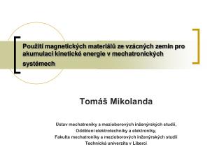 Tomáš Mikolanda Ústav mechatroniky a mezioborových inženýrských studií,