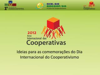 Ideias para as comemorações do Dia Internacional do Cooperativismo