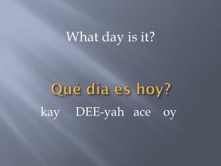 Qué día es hoy ?