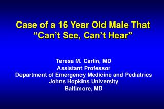 Case of a 16 Year Old Male That “Can’t See, Can’t Hear”