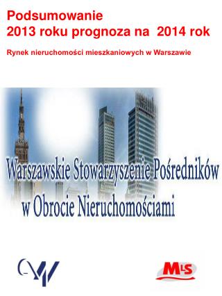 Podsumowanie 2013 roku prognoza na 2014 rok Rynek nieruchomości mieszkaniowych w Warszawie