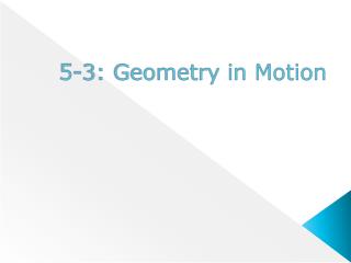 5-3: Geometry in Motion