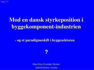 Mod en dansk styrkeposition i byggekomponent-industrien