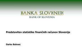 Predstavitev statistike finančnih računov Slovenije Darko Bohnec