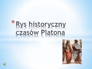 Rys historyczny czasów Platona