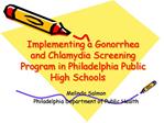 Implementing a Gonorrhea and Chlamydia Screening Program in Philadelphia Public High Schools