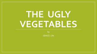 THE UGLY VEGETABLES