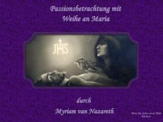 Passionsbetrachtung mit Weihe an Maria