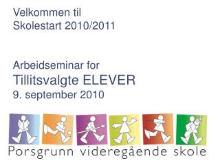 Velkommen til Skolestart 2010/2011 Arbeidseminar for Tillitsvalgte ELEVER 9. september 2010