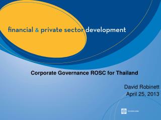 Corporate Governance ROSC for Thailand David Robinett April 25, 2013