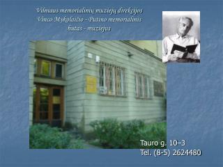 Vilniaus memorialinių muziejų direkcijos Vinco Mykolaičio - Putino memorialinis butas - muziejus