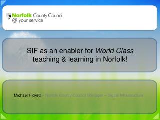Michael Pickett – Norfolk County Council Manager – Digital Infrastructure
