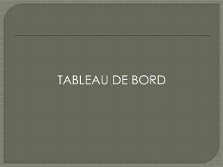 TABLEAU DE BORD