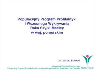 Populacyjny Program Profilaktyki i Wczesnego Wykrywania Raka Szyjki Macicy w woj. pomorskim