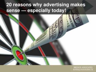 20 reasons why advertising makes sense — especially today!