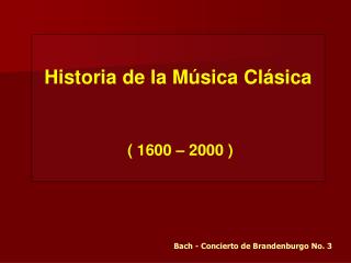 Historia de la Música Clásica ( 1600 – 2000 )