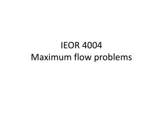 IEOR 4004 Maximum flow problems