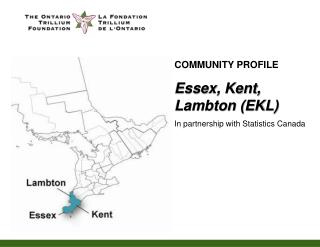 COMMUNITY PROFILE Essex, Kent, Lambton (EKL) In partnership with Statistics Canada