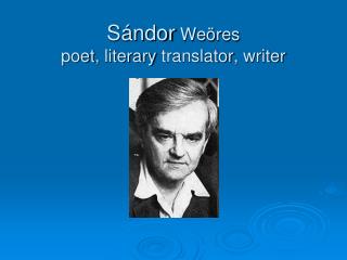 Sándor Weöres poet , literary translator , writer