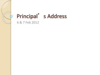 Principal ’ s Address