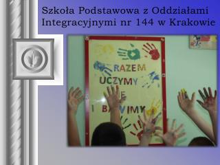 Szkoła Podstawowa z Oddziałami Integracyjnymi nr 144 w Krakowie