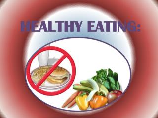 HEALTHY EATING: