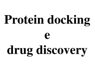 Protein docking e drug discovery