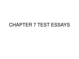 CHAPTER 7 TEST ESSAYS