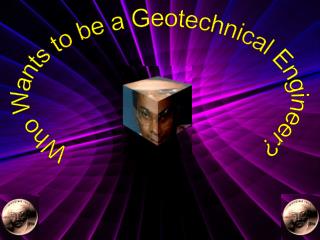 Who Wants to be a Geotechnical Engineer?
