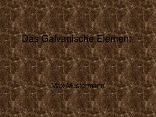 Das Galvanische Element