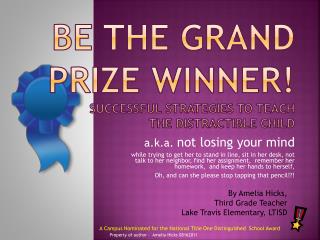Be the grand prize winner! Successful strategies to teach the distractible child