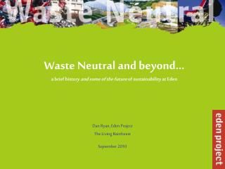 Waste Neutral and beyond… a brief history and some of the future of sustainability at Eden